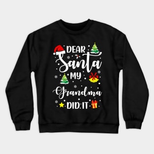 Dear Santa My Grandma Did It Funny Xmas Gifts Crewneck Sweatshirt